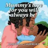 Mummy's Love for You Will Always Be!