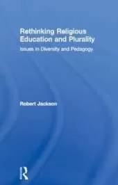 Rethinking Religious Education and Plurality: Issues in Diversity and Pedagogy