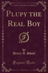 Plupy the Real Boy (Classic Reprint)