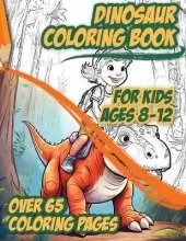 Dinosaur Coloring Books For Kids Ages 8-12: Over 65 Dinosaurs Pages To Color