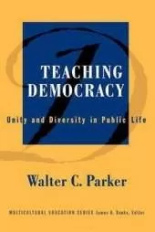 Teaching Democracy: Unity and Diversity in Public Life