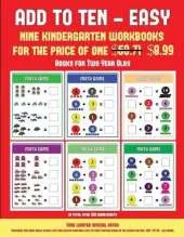 Books for Two Year Olds (Add to Ten - Easy): 30 Full Color Preschool/Kindergarten Addition Worksheets That Can Assist with Understanding of Math