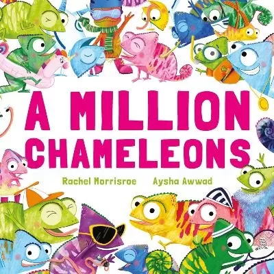 A Million Chameleons: A riotous read-aloud story to make toddlers and children giggle, perfect for ages 2, 3, 4, 5