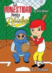 Honestidad Juega Beisbol / Honesty Plays Baseball: La Serie Buena