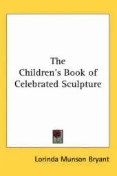The Children's Book of Celebrated Sculpture