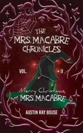 Merry Christmas, Mrs. Macabre: The Mrs. Macabre Chronicles Vol.2