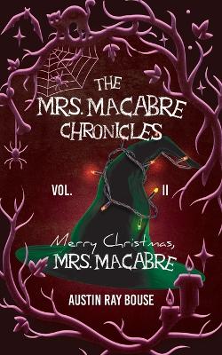 Merry Christmas, Mrs. Macabre: The Mrs. Macabre Chronicles Vol.2