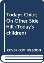 Todays Child; On Other Side Hill