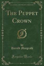 The Puppet Crown (Classic Reprint)
