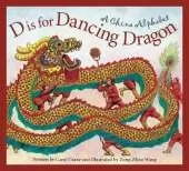 D Is for Dancing Dragon: A China Alphabet