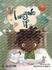 Imagine IF (Imagine Me Series(TM) Book 2-Marcus): Empowering Kids to Dream Big