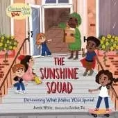 Chicken Soup for the Soul KIDS: The Sunshine Squad: Discovering What Makes You Special
