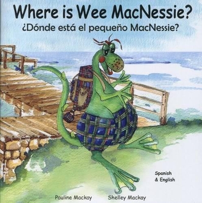 Where is Wee MacNessie?: Donde esta el pequeno MacNessie?