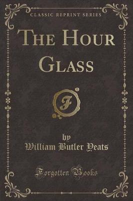 The Hour Glass (Classic Reprint)