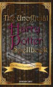 The Unofficial Harry Potter Spellbook: The Wand Chooses the Wizard