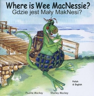 Where is Wee MacNessie?: Gdzie Jest Maly Maknesi?
