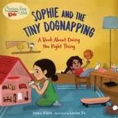 Chicken Soup for the Soul KIDS: Sophie and the Tiny Dognapping: A Book About Doing the Right Thing 
