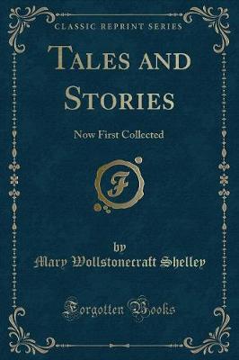 Tales and Stories: Now First Collected (Classic Reprint)