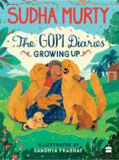THE GOPI DIARIES: GROWING UP