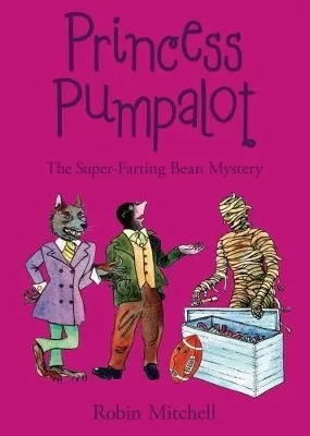 Princess Pumpalot: The Super-Farting Bean Mystery