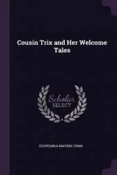 Cousin Trix and Her Welcome Tales