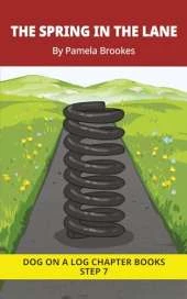 The Spring in the Lane Chapter Book: Decodable Chapter Book Series for Students Learning to Read. For Developing Readers and Students with Dyslexia. (Step 7-Three-Letter Blends and up to Six Sounds in a Word)