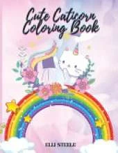 Cute Caticorn Coloring Book: Cut Caticorn Book for Toddlers and Preschoolers Ages 4-8