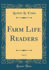 Farm Life Readers, Vol. 5 (Classic Reprint)
