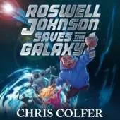 Roswell Johnson Saves the Galaxy!: Book 2: An action-packed adventure from the bestselling author of The Land of Stories