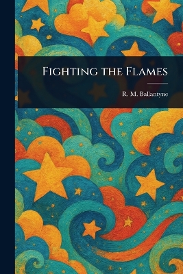 Fighting the Flames
