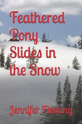 Feathered Pony Slides in the Snow