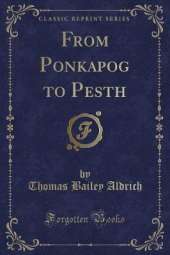 From Ponkapog to Pesth (Classic Reprint)