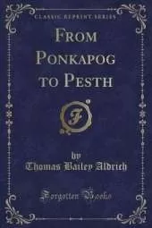 From Ponkapog to Pesth (Classic Reprint)