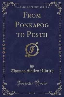 From Ponkapog to Pesth (Classic Reprint)