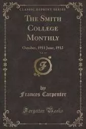 The Smith College Monthly, Vol. 19: October, 1911 June, 1912 (Classic Reprint)