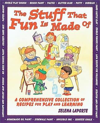 The Stuff That Fun is Made of: A Compremensive Collection of Receipes for Play and Learning
