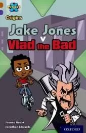 Project X Origins: Brown Book Band, Oxford Level 11: Heroes and Villains: Jake Jones v Vlad the Bad