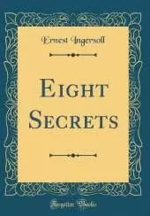 Eight Secrets (Classic Reprint)