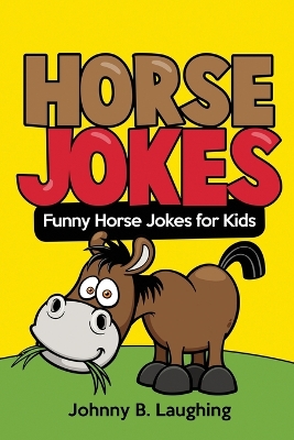 Horse Jokes: Funny Horse Jokes for Kids