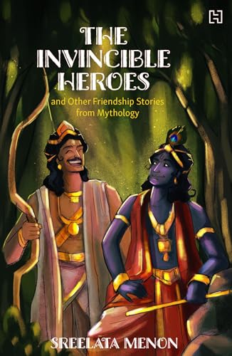 The Invincible Heroes And Other Friendship Stories From Mythology
