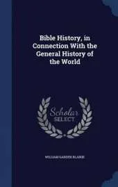 Bible History, in Connection with the General History of the World