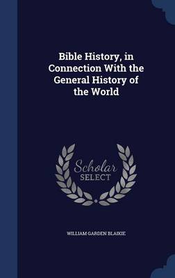 Bible History, in Connection with the General History of the World
