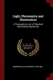 Light, Photometry and Illumination: A Thoroughly rev. ed. of ''Electrical Illuminating Engineering''