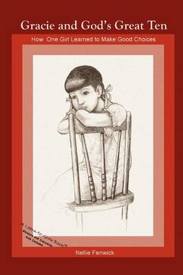 Gracie and God's Great Ten: How One Girl Learned to Make Good Choices