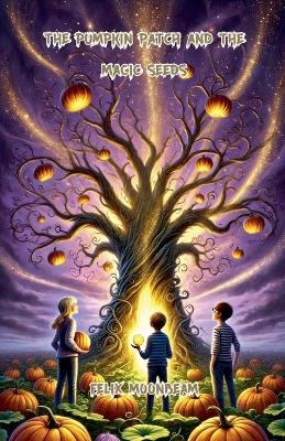The Pumpkin Patch and the Magic Seeds