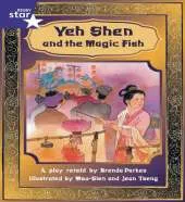 Rigby Star Shared Year 2 Fict: Yeh Shen and the Magic Fish Shared Reading Pk Framework Ed