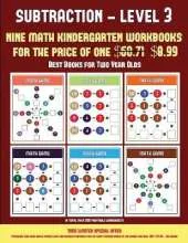 Best Books for Two Year Olds (Kindergarten Subtraction/Taking Away Level 3): 30 Full Color Preschool/Kindergarten Subtraction Worksheets (Includes 8 Printable Kindergarten PDF Books Worth $60.71)