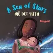 A Sea of Stars - Një det yjesh: An Albanian - English bilingual children's book (girl edition). Βedtime story, babywearing, bioluminescence.