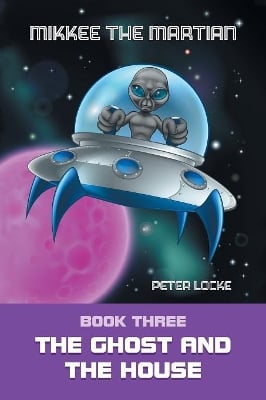 Mikkee the Martian: The Ghost and the House