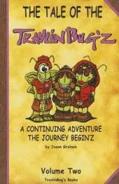 Tale of The TravlinBug'z: A Continuing Adventure: The Journey Begin'z: Volume Two